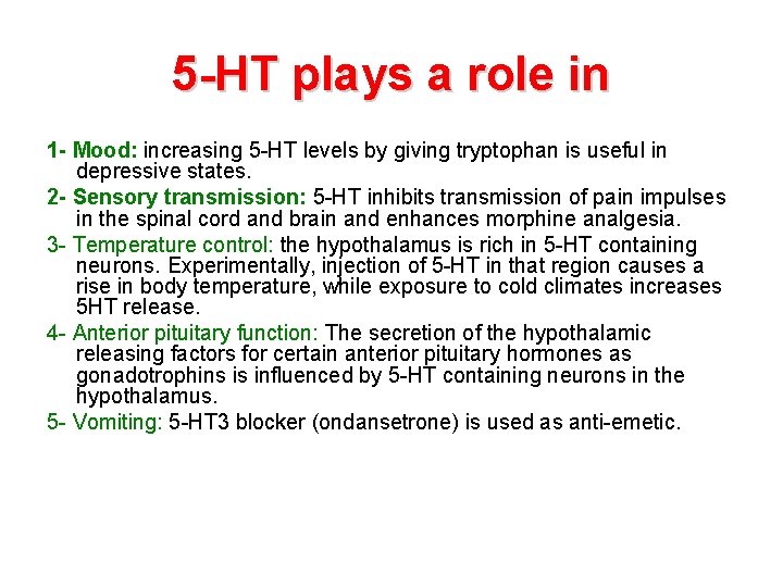 5 -HT plays a role in 1 - Mood: increasing 5 -HT levels by