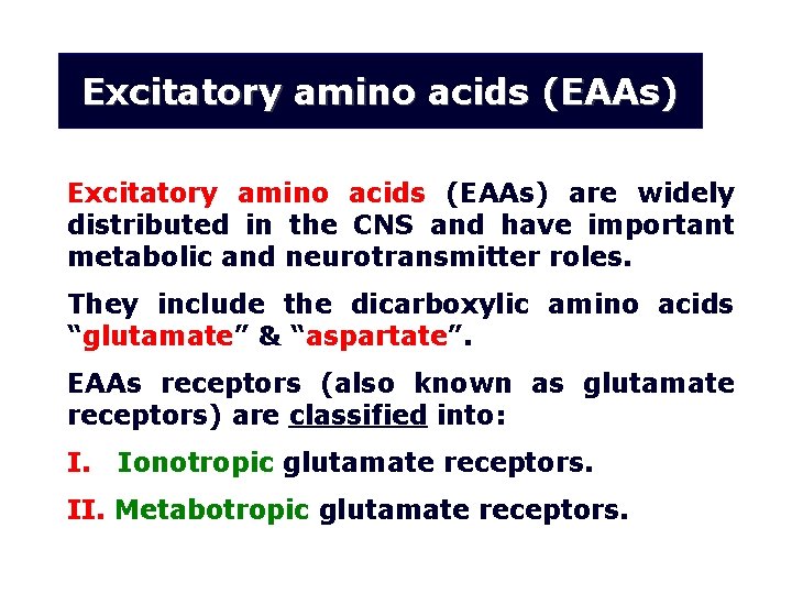 Excitatory amino acids (EAAs) are widely distributed in the CNS and have important metabolic