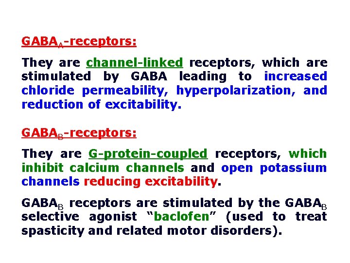 GABAA-receptors: They are channel-linked receptors, which are stimulated by GABA leading to increased chloride