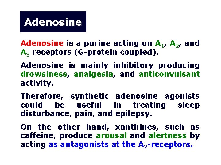 Adenosine is a purine acting on A 1, A 2, and A 3 receptors