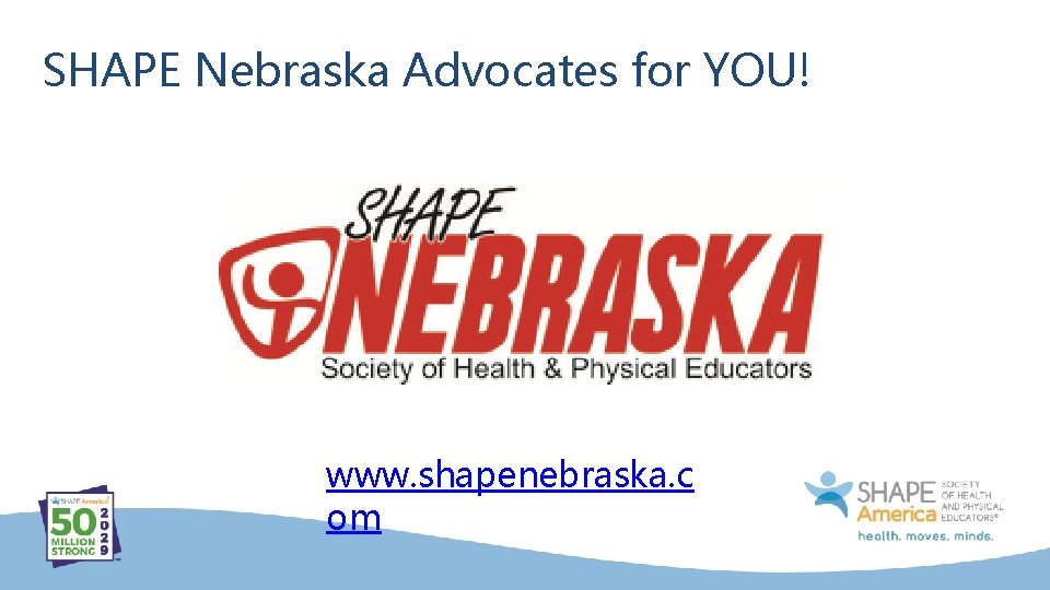 SHAPE Nebraska Advocates for YOU! www. shapenebraska. c om 