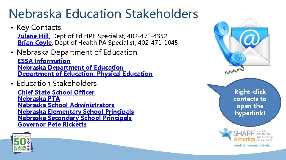 Nebraska Education Stakeholders • Key Contacts Julane Hill, Dept of Ed HPE Specialist, 402