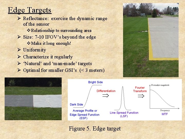 Edge Targets Ø Reflectance: exercise the dynamic range of the sensor v Relationship to