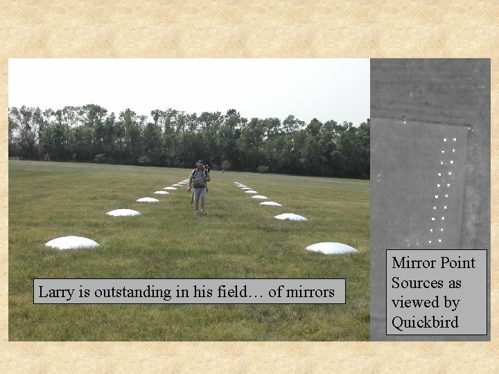 Larry is outstanding in his field… of mirrors Mirror Point Sources as viewed by
