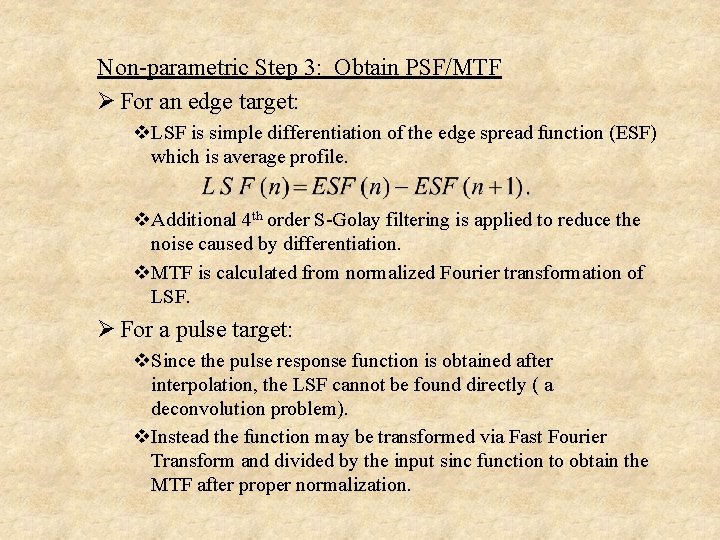 Non-parametric Step 3: Obtain PSF/MTF Ø For an edge target: v. LSF is simple