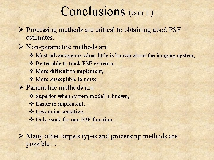 Conclusions (con’t. ) Ø Processing methods are critical to obtaining good PSF estimates. Ø