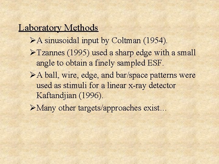 Laboratory Methods ØA sinusoidal input by Coltman (1954). ØTzannes (1995) used a sharp edge