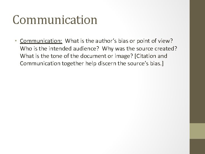 Communication • Communication: What is the author’s bias or point of view? Who is