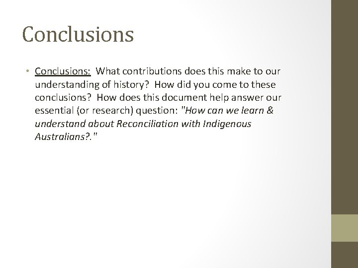 Conclusions • Conclusions: What contributions does this make to our understanding of history? How