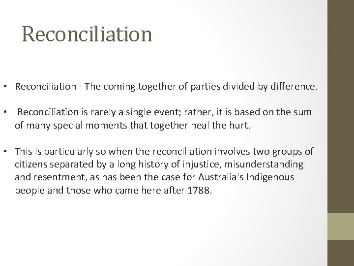 Reconciliation • Reconciliation - The coming together of parties divided by difference. • Reconciliation