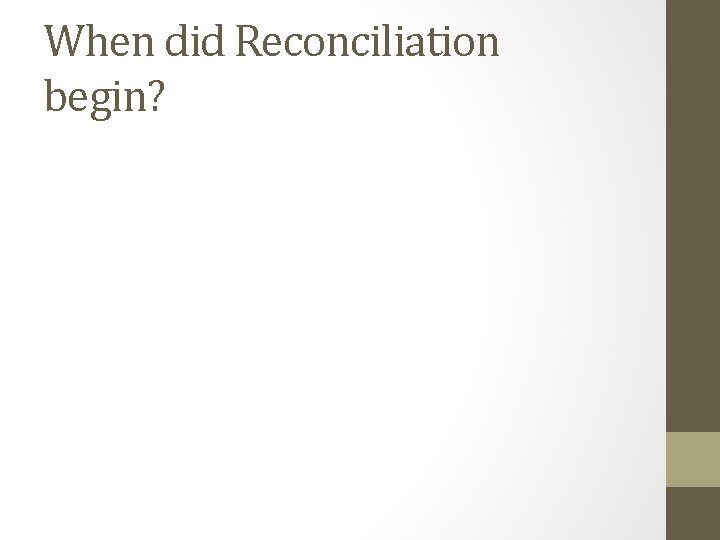 When did Reconciliation begin? 