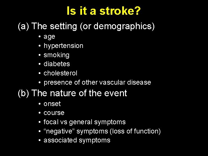 Is it a stroke? (a) The setting (or demographics) • • • age hypertension