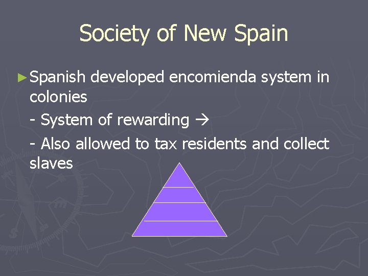 Society of New Spain ► Spanish developed encomienda system in colonies - System of