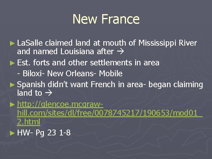 New France ► La. Salle claimed land at mouth of Mississippi River and named