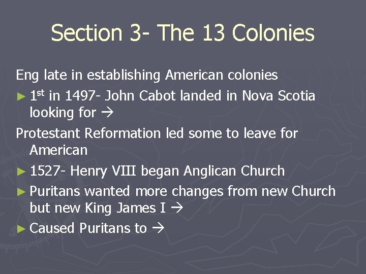 Section 3 - The 13 Colonies Eng late in establishing American colonies ► 1