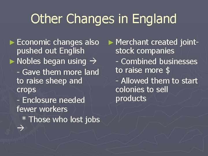 Other Changes in England ► Economic changes also ► Merchant created jointpushed out English