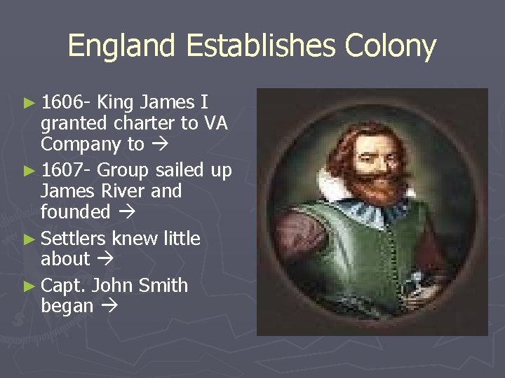England Establishes Colony ► 1606 - King James I granted charter to VA Company