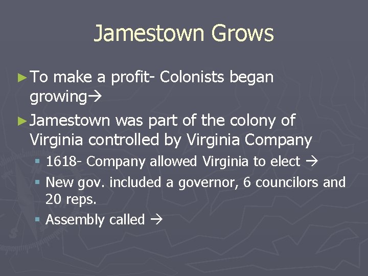 Jamestown Grows ► To make a profit- Colonists began growing ► Jamestown was part