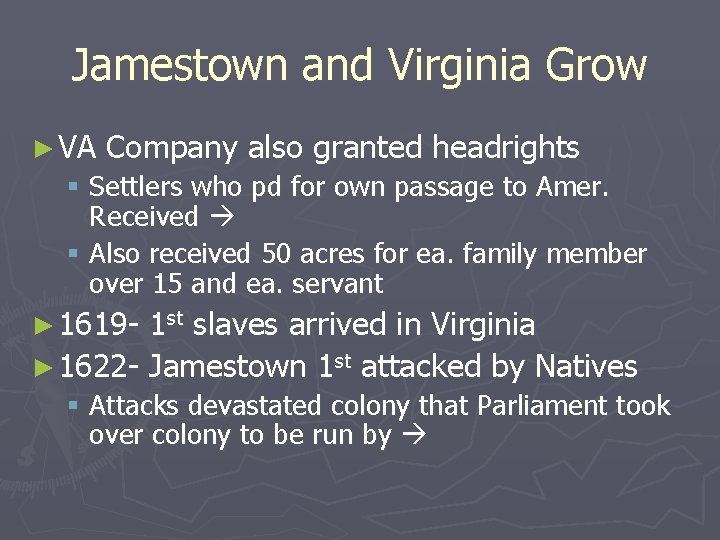 Jamestown and Virginia Grow ► VA Company also granted headrights § Settlers who pd