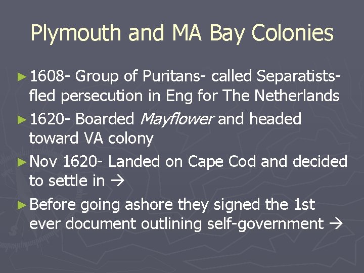 Plymouth and MA Bay Colonies ► 1608 - Group of Puritans- called Separatistsfled persecution