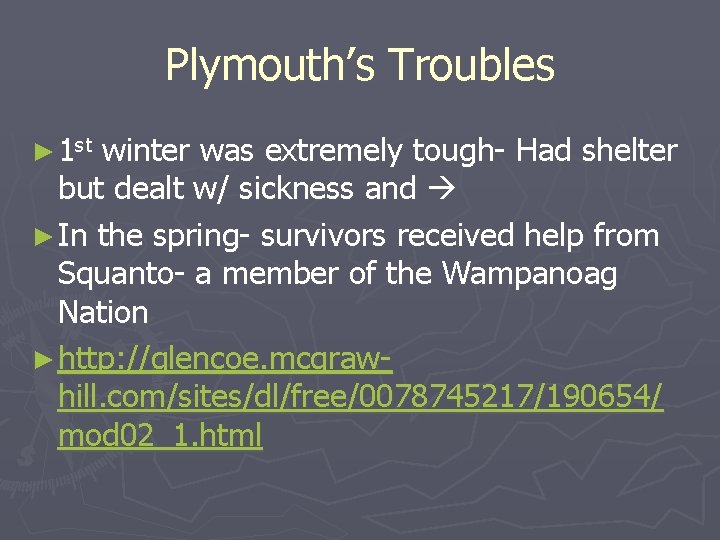 Plymouth’s Troubles ► 1 st winter was extremely tough- Had shelter but dealt w/