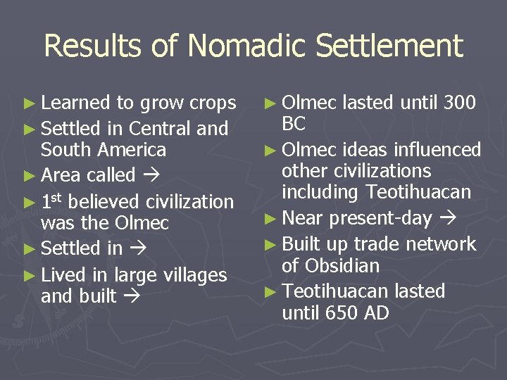 Results of Nomadic Settlement ► Learned to grow crops ► Settled in Central and