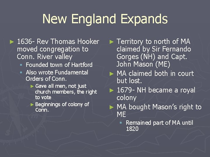 New England Expands ► 1636 - Rev Thomas Hooker moved congregation to Conn. River