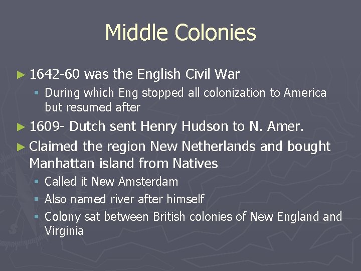 Middle Colonies ► 1642 -60 was the English Civil War § During which Eng