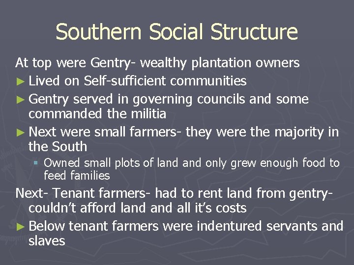 Southern Social Structure At top were Gentry- wealthy plantation owners ► Lived on Self-sufficient