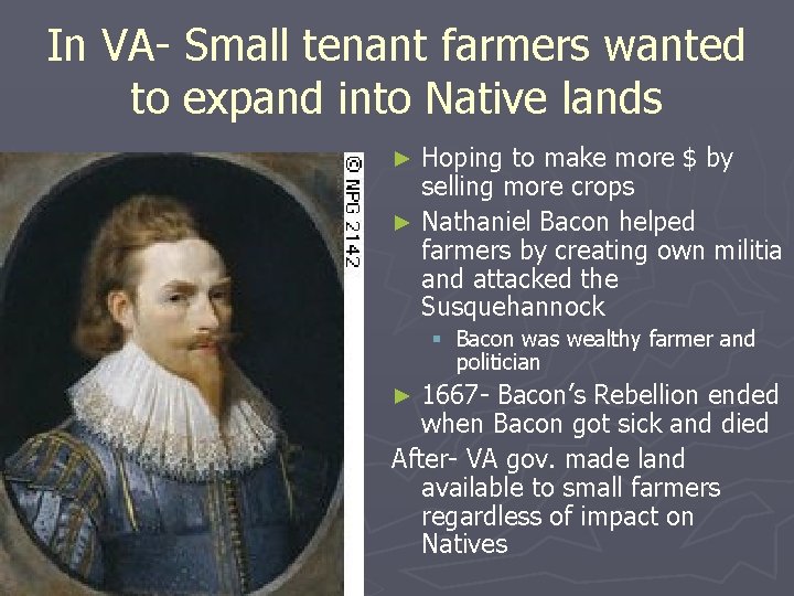 In VA- Small tenant farmers wanted to expand into Native lands Hoping to make