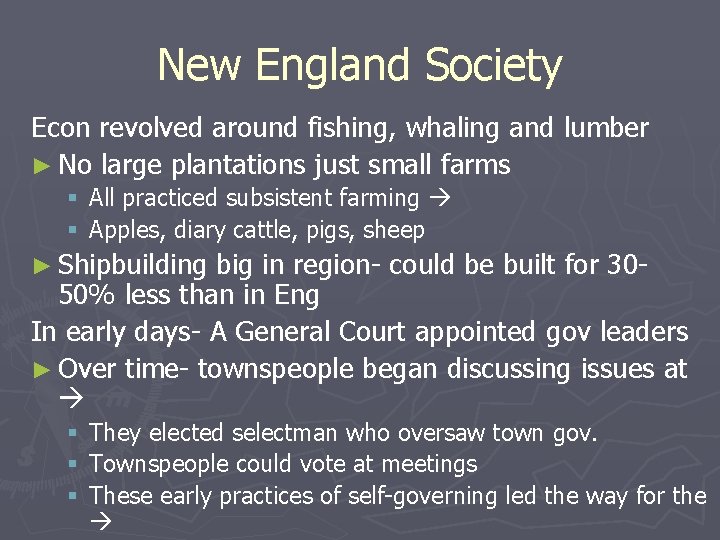 New England Society Econ revolved around fishing, whaling and lumber ► No large plantations