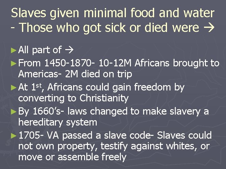 Slaves given minimal food and water - Those who got sick or died were