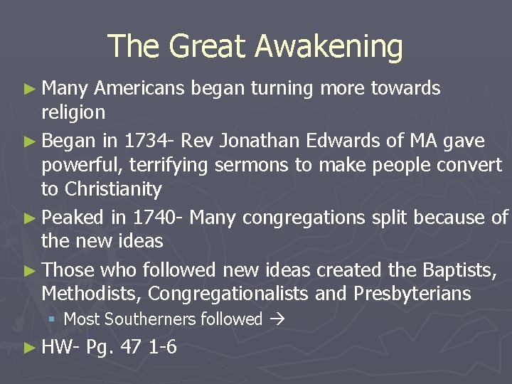 The Great Awakening ► Many Americans began turning more towards religion ► Began in
