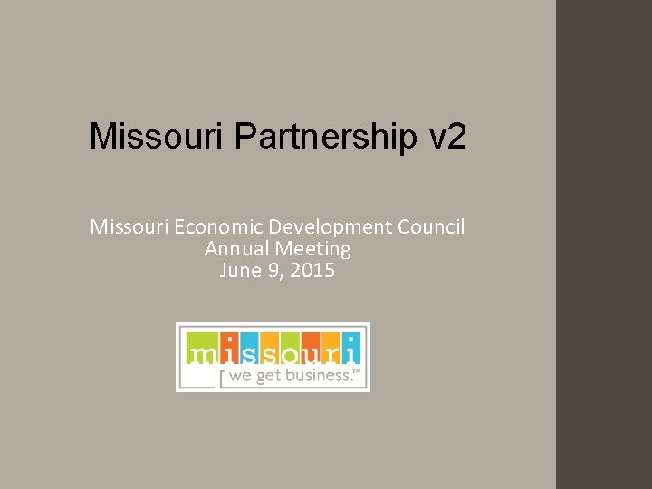 Missouri Partnership v 2 Missouri Economic Development Council Annual Meeting June 9, 2015 