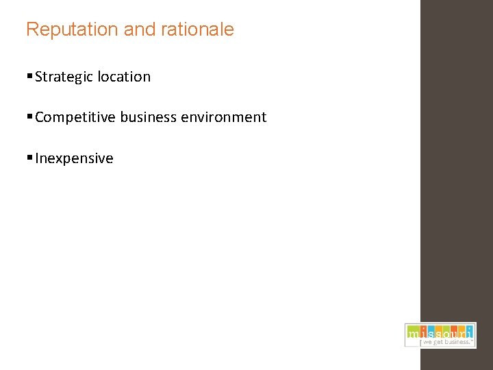 Reputation and rationale § Strategic location § Competitive business environment § Inexpensive 