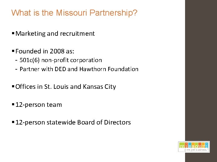 What is the Missouri Partnership? § Marketing and recruitment § Founded in 2008 as: