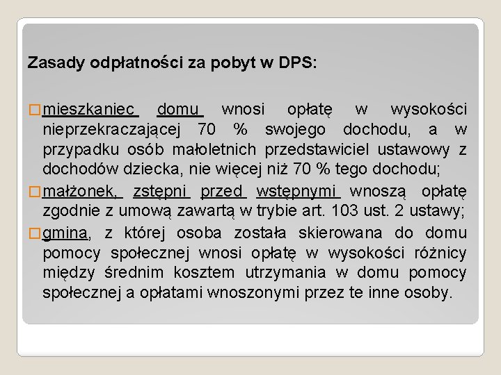 Zasady odpłatności za pobyt w DPS: � mieszkaniec domu wnosi opłatę w wysokości nieprzekraczającej