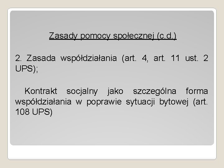 Zasady pomocy społecznej (c. d. ) 2. Zasada współdziałania (art. 4, art. 11 ust.