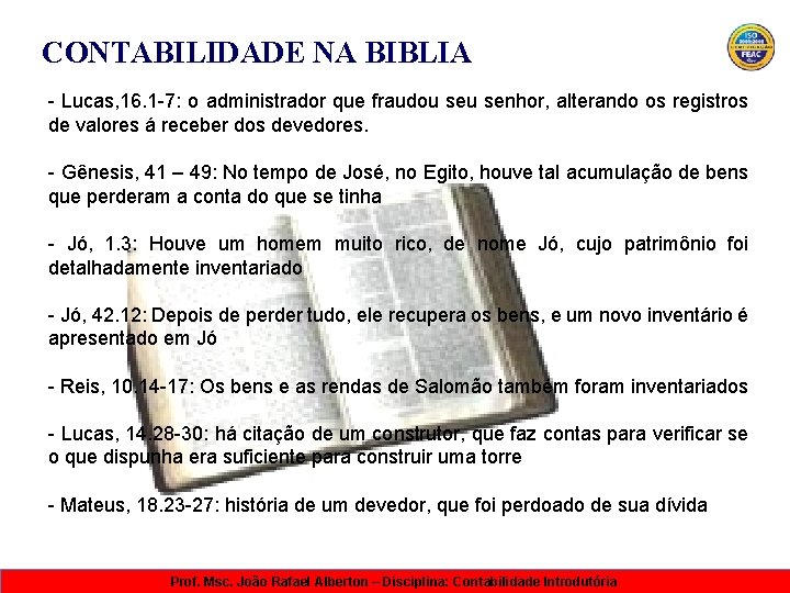 CONTABILIDADE NA BIBLIA - Lucas, 16. 1 -7: o administrador que fraudou senhor, alterando