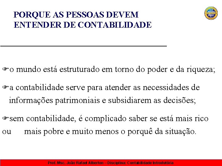 PORQUE AS PESSOAS DEVEM ENTENDER DE CONTABILIDADE Fo mundo está estruturado em torno do