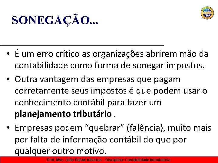 SONEGAÇÃO. . . • É um erro crítico as organizações abrirem mão da contabilidade