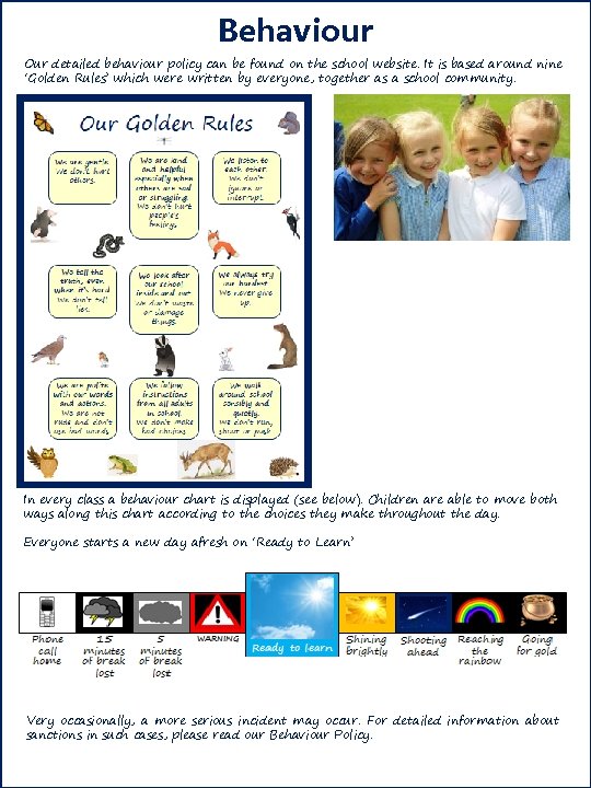 Behaviour Our detailed behaviour policy can be found on the school website. It is