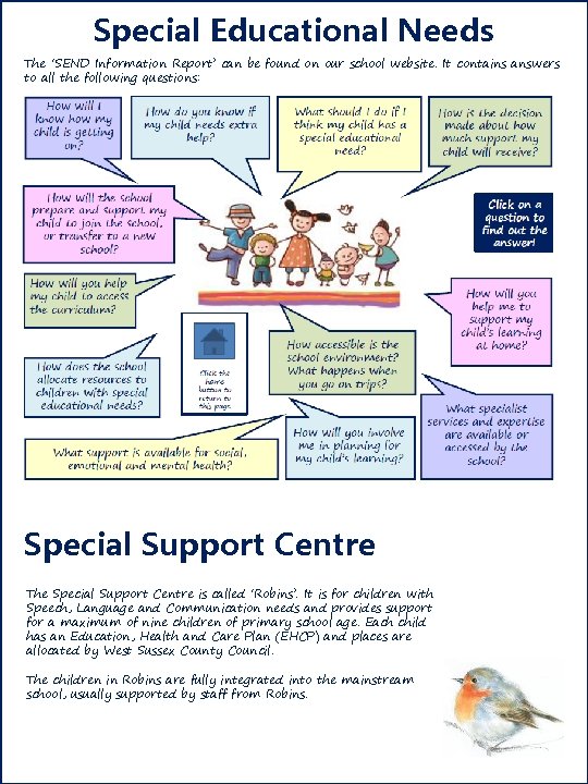 Special Educational Needs The ‘SEND Information Report’ can be found on our school website.