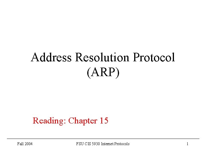 Address Resolution Protocol ARP Reading Chapter 15 Fall