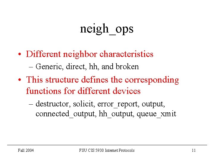 neigh_ops • Different neighbor characteristics – Generic, direct, hh, and broken • This structure neigh_ops • Different neighbor characteristics – Generic, direct, hh, and broken • This structure
