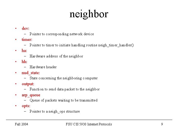 neighbor • dev: – Pointer to corresponding network device • timer: – Pointer to neighbor • dev: – Pointer to corresponding network device • timer: – Pointer to