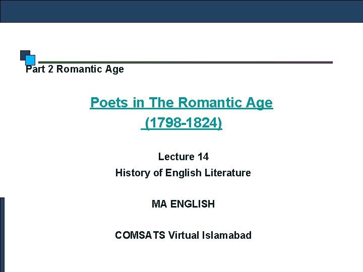 Part 2 Romantic Age Poets in The Romantic Age (1798 -1824) Lecture 14 History