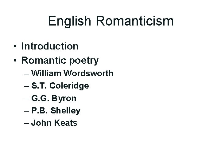 English Romanticism • Introduction • Romantic poetry – William Wordsworth – S. T. Coleridge