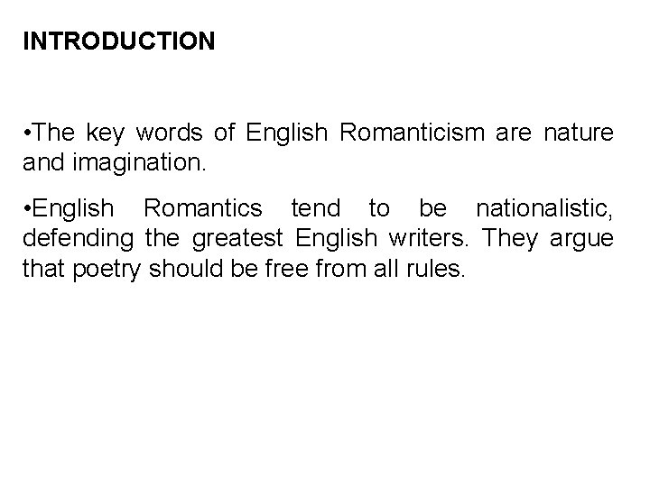 INTRODUCTION • The key words of English Romanticism are nature and imagination. • English
