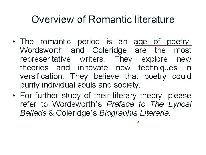 Overview of Romantic literature • The romantic period is an age of poetry. Wordsworth